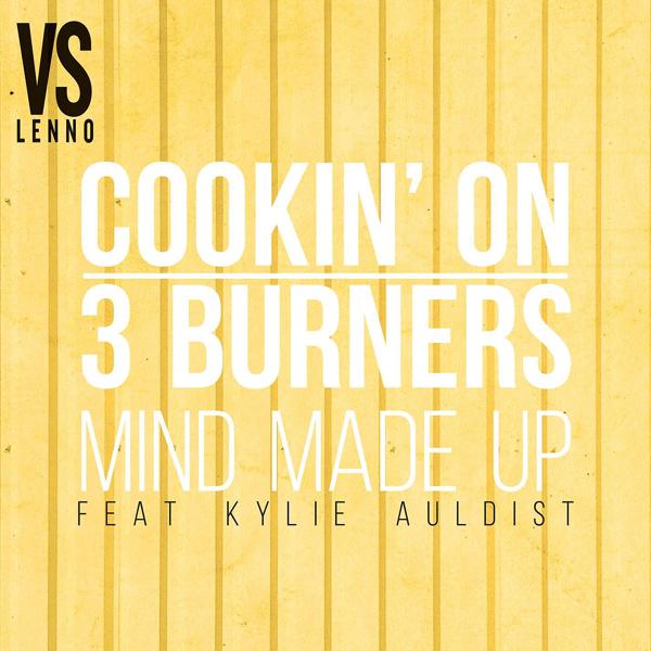 Cookin on 3 Burners, Kylie Auldist - Mind Made Up (feat.Kylie Auldist) [Lenno vs. Cookin' On 3 Burners] (Lenno vs. Cookin' on 3 Burners)