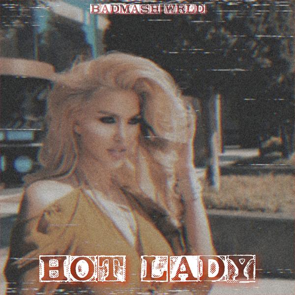 Альбом Hot Lady исполнителя Badmash WRLD, Lal Babu, Arijit Saha, 6IX9INE, Azawi, Vinka, Maithili Thakur, Amit Saini Rohtakiya