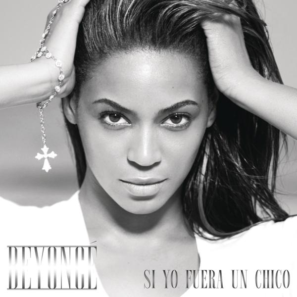 Beyoncé - Si Yo Fuera Un Chico (If I Were A Boy - Spanish Version)