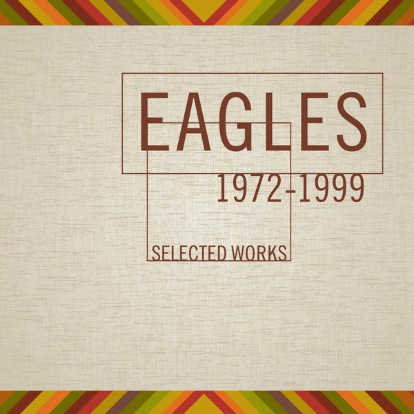Альбом Selected Works 1972-1999 исполнителя Eagles