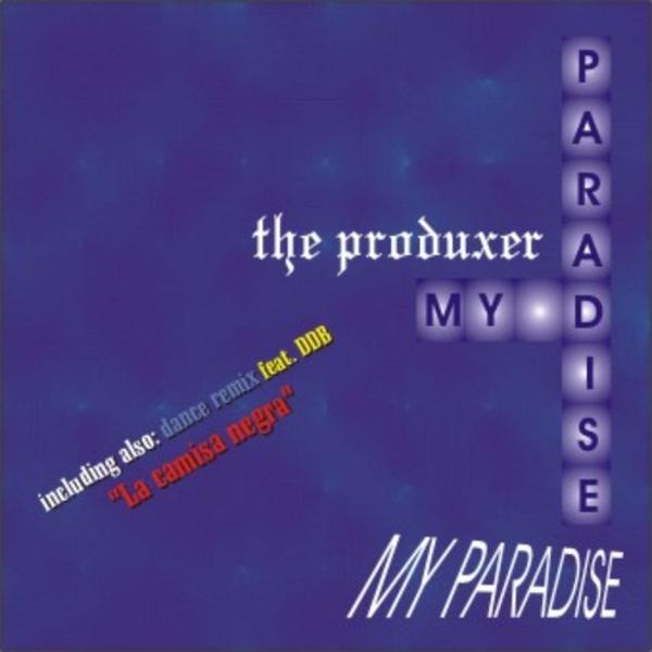 Альбом My Paradise / La Camisa Negra исполнителя The Produxer