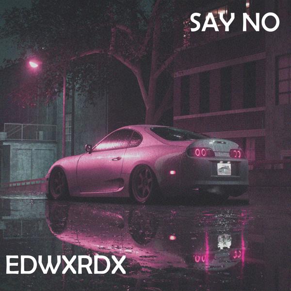 EDWXRDX - Say No