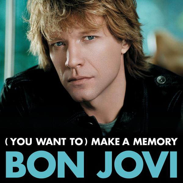 Bon Jovi - (You Want To) Make A Memory