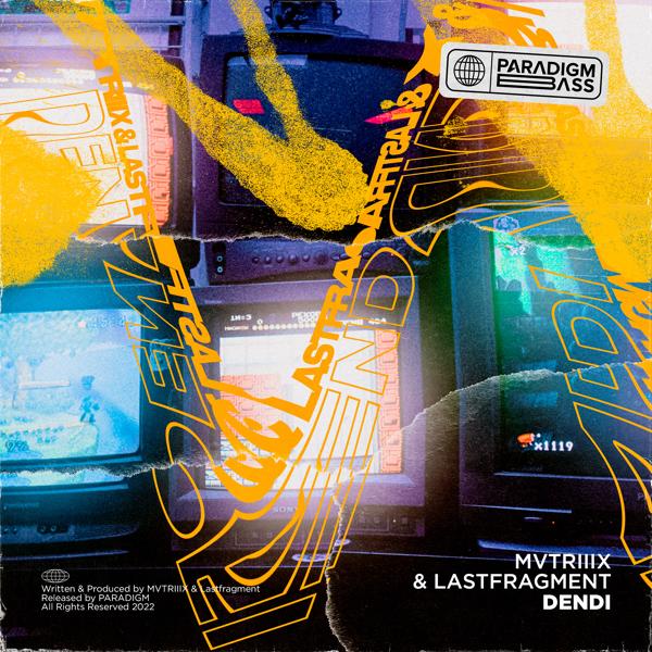 MVTRIIIX, Lastfragment - DENDI