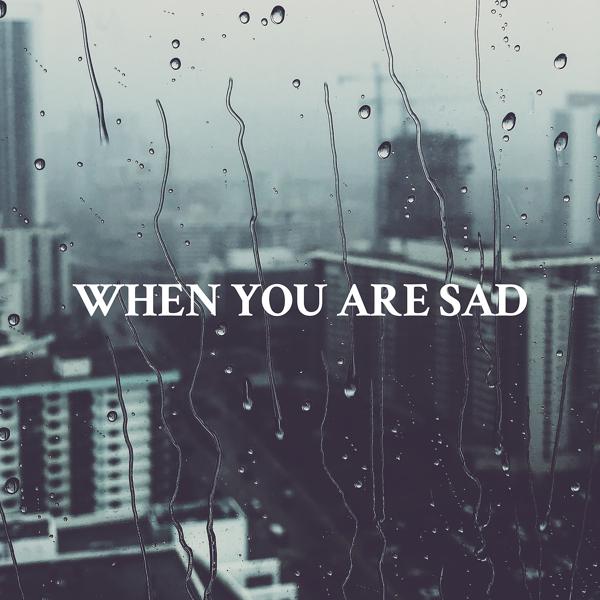 Альбом When You Are Sad исполнителя Various Artists