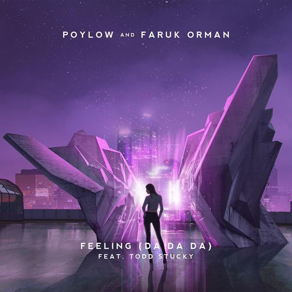 Poylow, Faruk Orman, Todd Stucky - Feeling (Da Da Da)