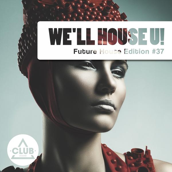 Альбом We'll House U! - Future House Edition, Vol. 37 исполнителя Various Artists