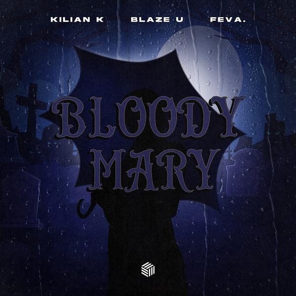 Kilian K, Blaze U, feva. - Bloody Mary