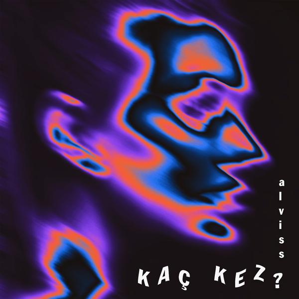 Alviss - Kaç Kez