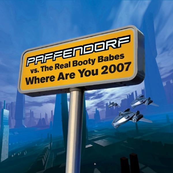 Paffendorf, The Real Booty Babes - Where Are You 2007 (Radio Version)
