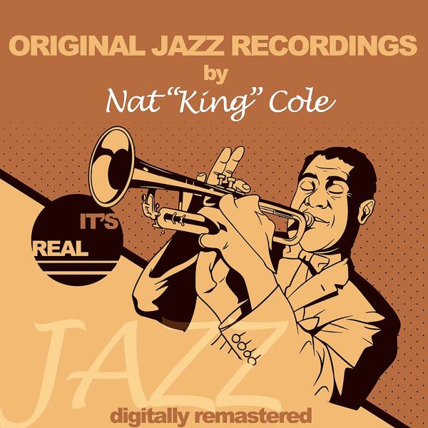 Альбом Original Jazz Recordings (Digitally Remastered) исполнителя Nat King Cole
