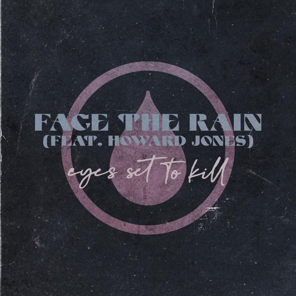 Eyes set to Kill, Howard Jones - Face the Rain (feat. Howard Jones)