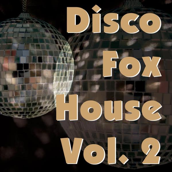 Альбом Disco Fox House, Vol. 2 исполнителя Various Artists