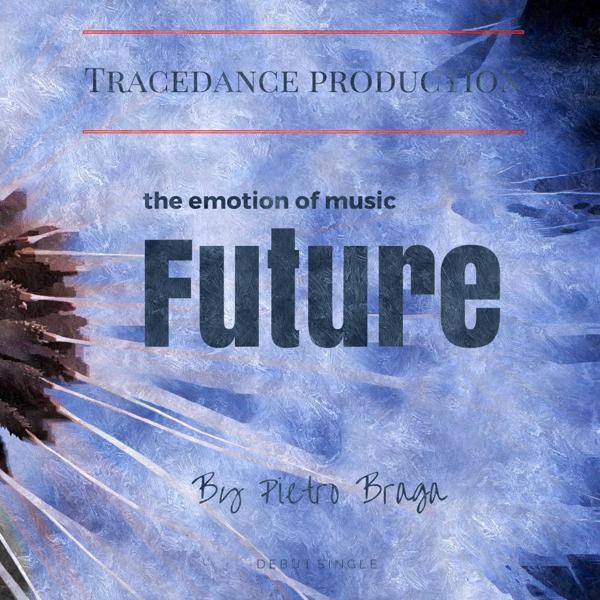 Pietro Braga - Future (The Emotion of Music) (Debut Single)