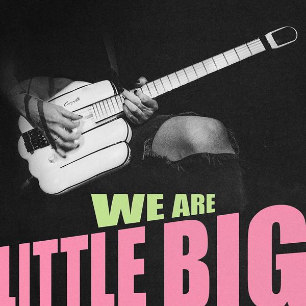 Little Big - WE ARE LITTLE BIG