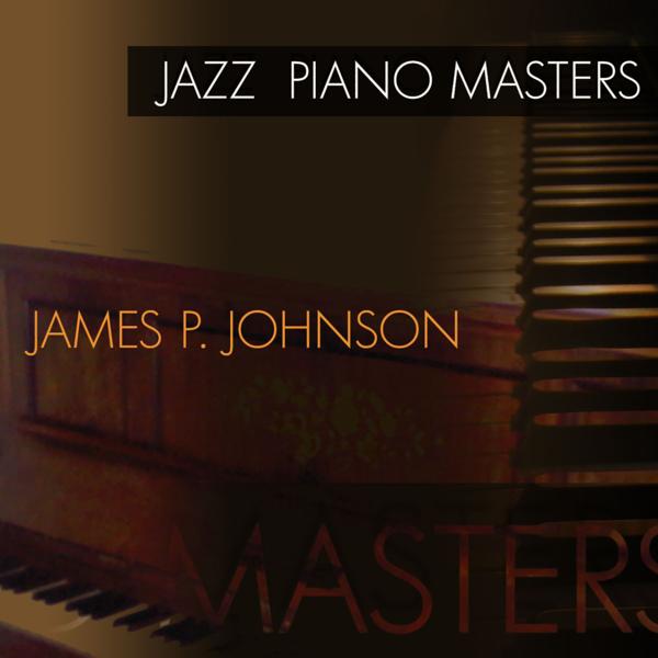 Jazz Piano Masters - James P Johnson