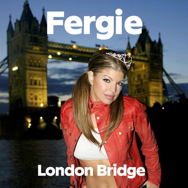 Fergie - London Bridge (Explicit Version)