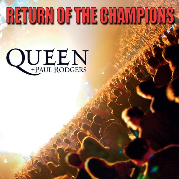 Альбом Return Of The Champions исполнителя Paul Rodgers, Queen