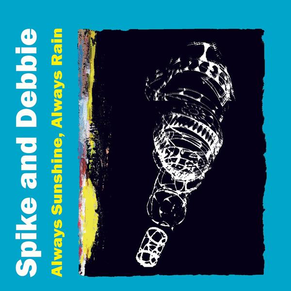 Альбом Always Sunshine, Always Rain исполнителя Spike & Debbie