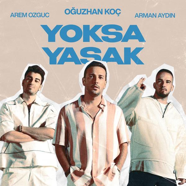 Альбом Yoksa Yasak исполнителя Oğuzhan Koç, Arem Ozguc, Arman Aydin