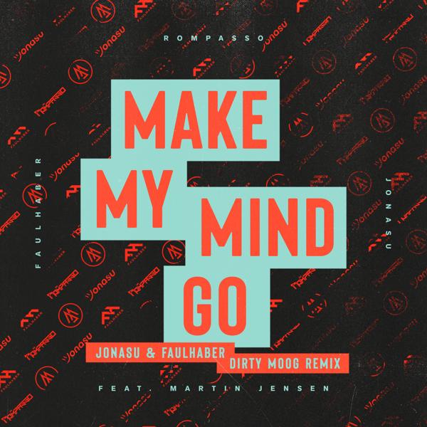 Rompasso, Faulhaber, Jonasu - Make My Mind Go [Jonasu & FAULHABER Dirty Moog Remix]