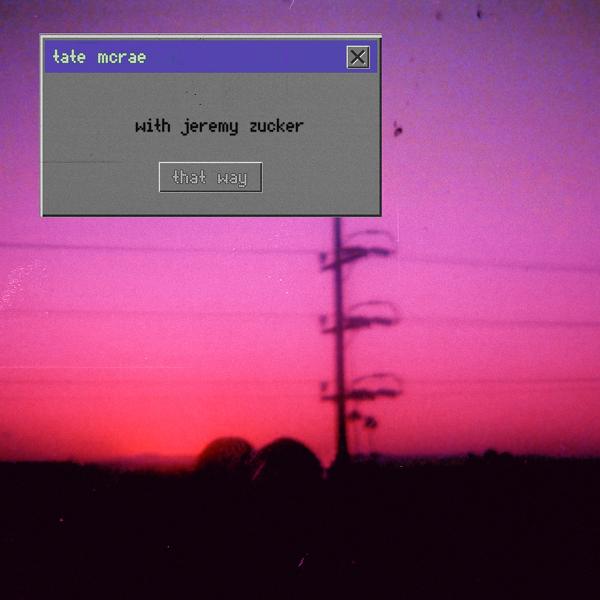 Tate McRae, Jeremy Zucker - that way (with Jeremy Zucker)