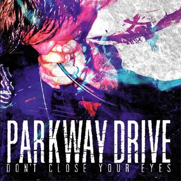 Альбом Don't Close Your Eyes исполнителя Parkway Drive