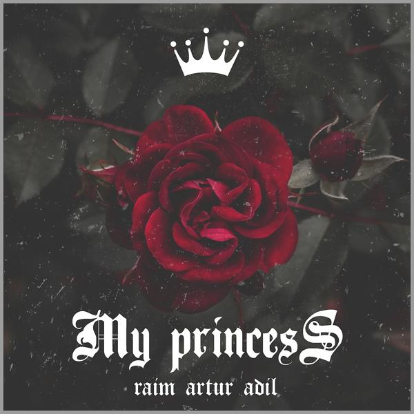 Альбом My Princess исполнителя Adil, RaiM, Artur