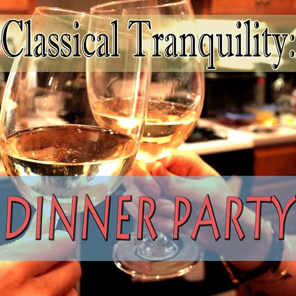 Альбом Classical Tranquility: Dinner Party исполнителя Tranquility Orchestra