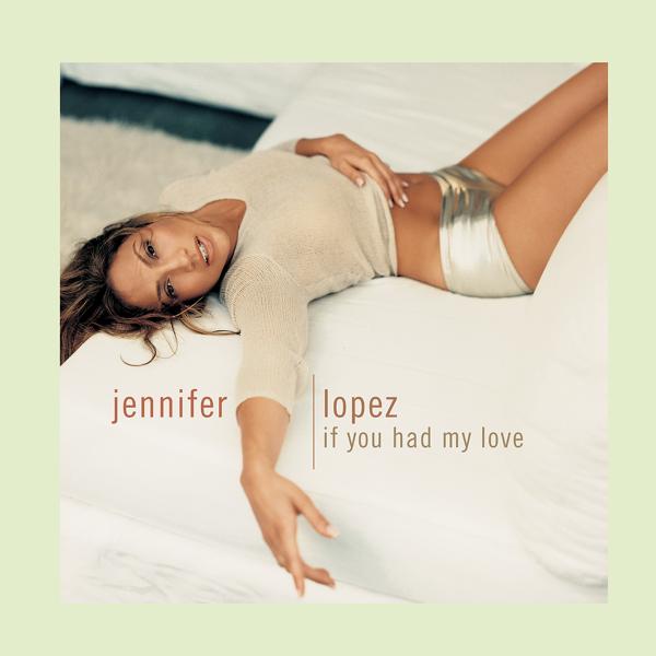 Jennifer Lopez - If You Had My Love (Radio Edit)