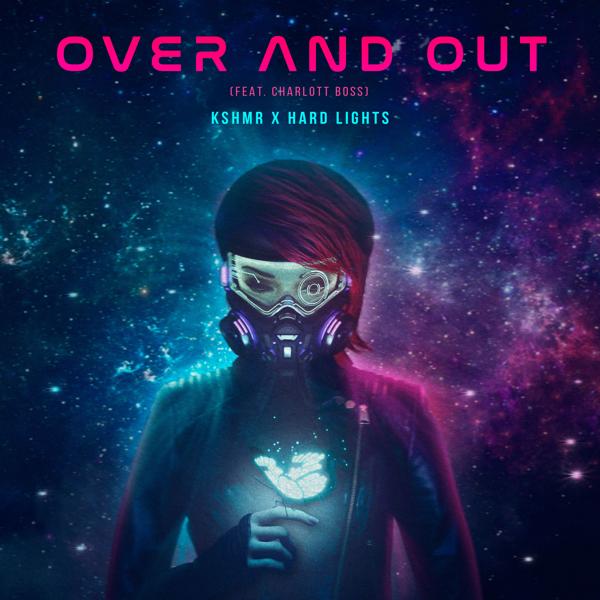 KSHMR, Hard Lights, Charlott Boss - Over and Out (feat. Charlott Boss)