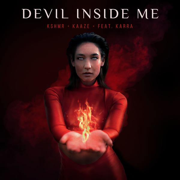 KSHMR, Kaaze, Karra - Devil Inside Me (feat. KARRA)