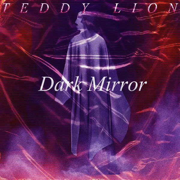 Альбом Dark Mirror исполнителя TEDDY LION