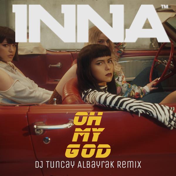 Альбом Oh My God (DJ Tuncay Albayrak Remix) исполнителя Inna