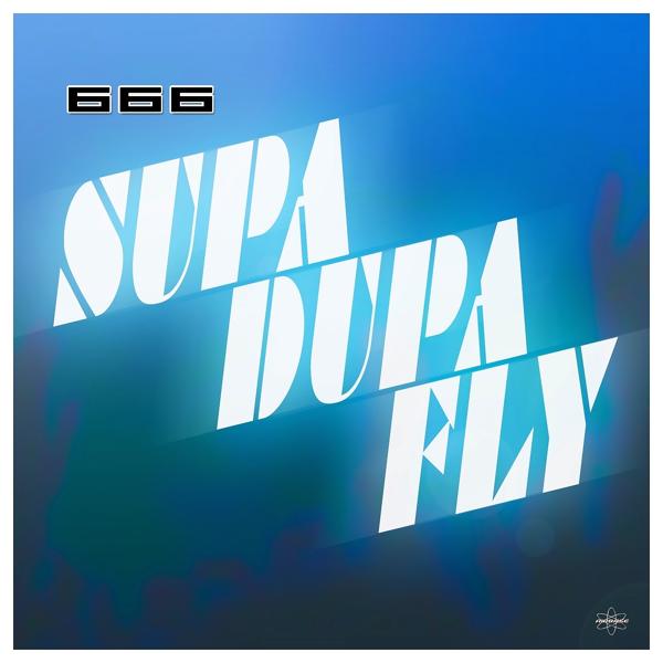 666 - Supa-Dupa-Fly (On Air Edit Remaster)