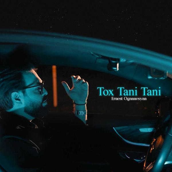 Ernest Ogannesyan - Tox Tani Tani