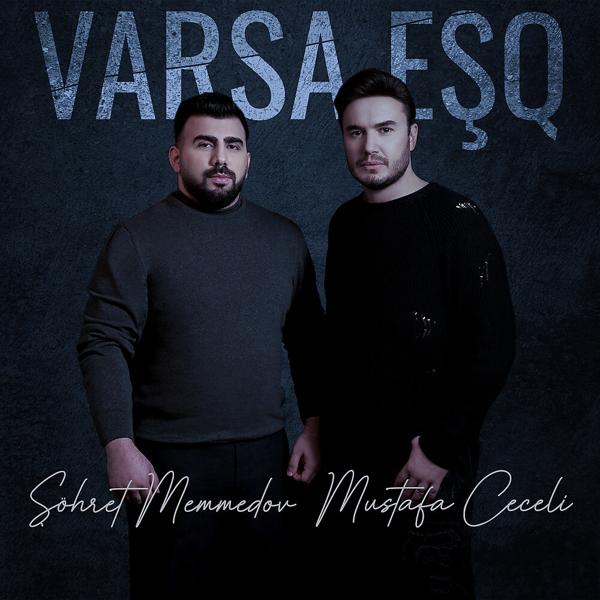 Şöhret Memmedov, Mustafa Ceceli - Varsa Eşq