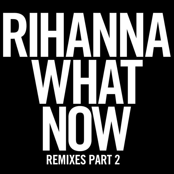 Rihanna - What Now (Reflex Extended)