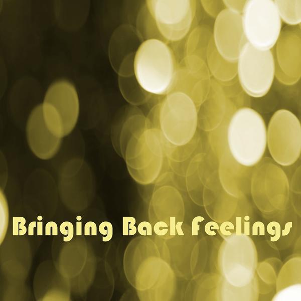 Bringing Back Feelings