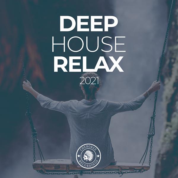 Альбом Deep House Relax 2021 исполнителя Various Artists
