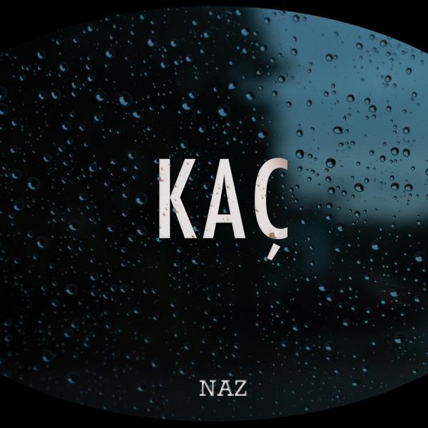 Naz - Kaç