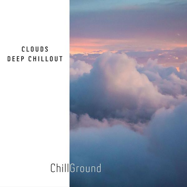 Альбом Clouds: Deep Chillout исполнителя Chilled Ibiza, Chillout Lounge Relax, Chill Ground