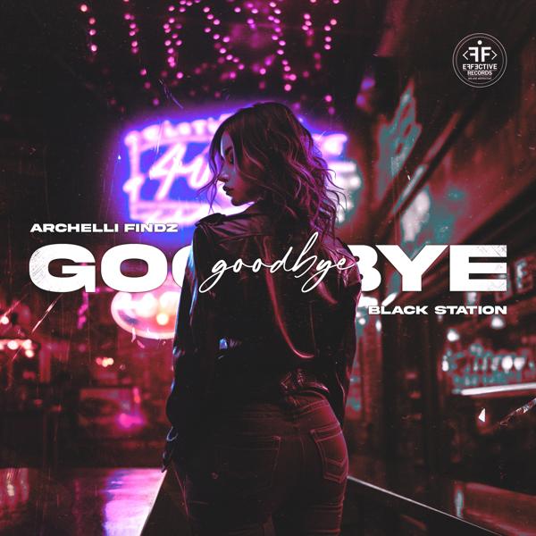 Archelli Findz, Black Station - Goodbye