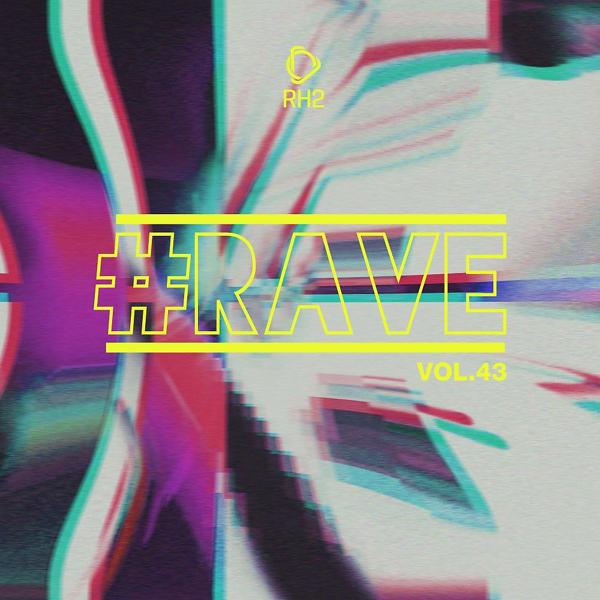 Альбом #Rave, Vol. 43 исполнителя Various Artists