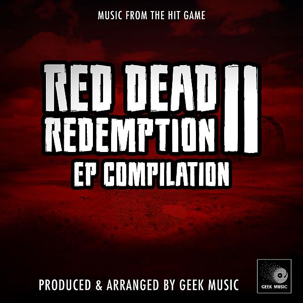 Geek Music - Red Dead Redemption 2 - Epilogue