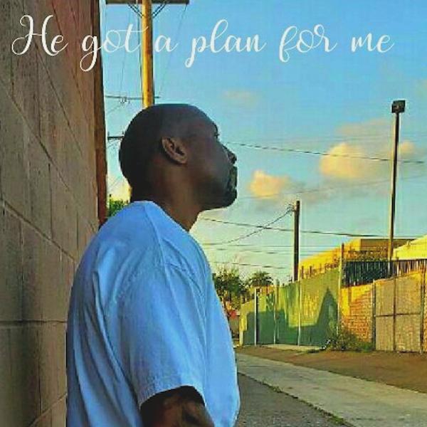 He Got a Plan for Me