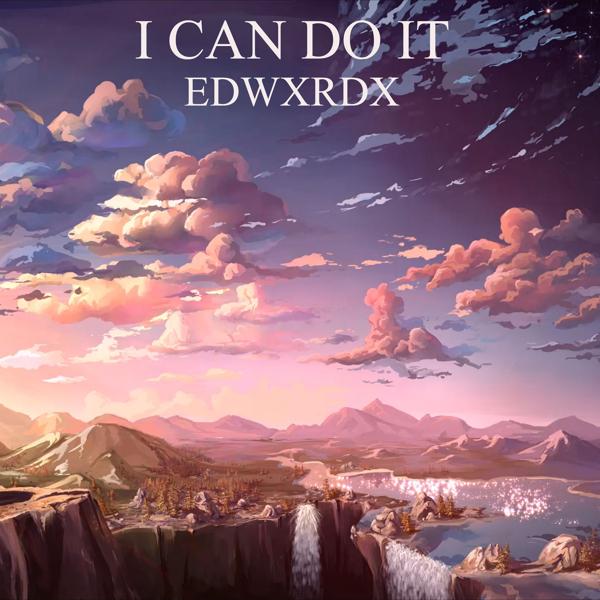 EDWXRDX - I Can Do It