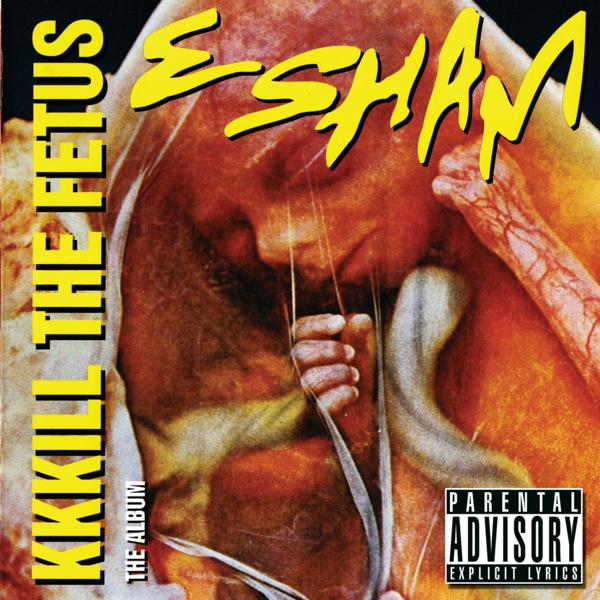 Альбом KKKill The Fetus исполнителя Esham