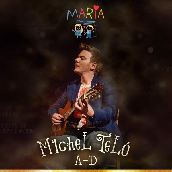 Альбом Maria (Versões de A - D) исполнителя Michel Telo