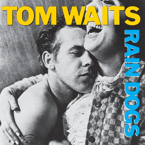 Tom Waits - Rain Dogs